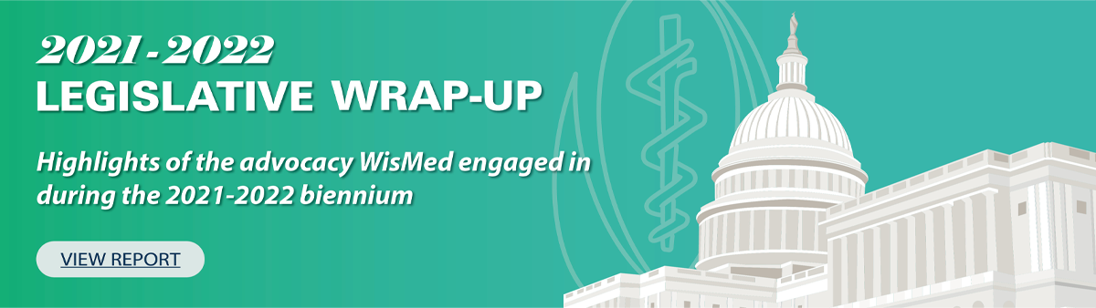 WisMed Legislative Wrap-Up: Highlights of WisMed's advocacy this biennium